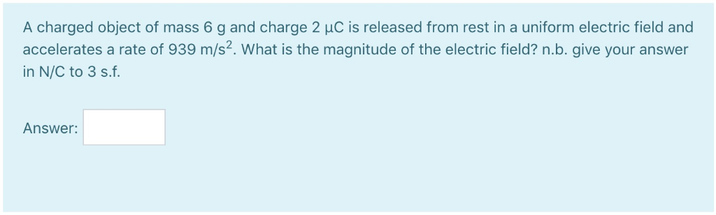 Solved A Charged Object Of Mass 6 G And Charge 2 UC Is | Chegg.com