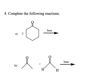 Solved 4. Complete The Following Reactions. A) B) Base | Chegg.com