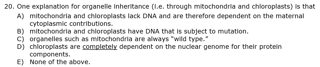 Solved 20. One explanation for organelle inheritance (i.e. | Chegg.com