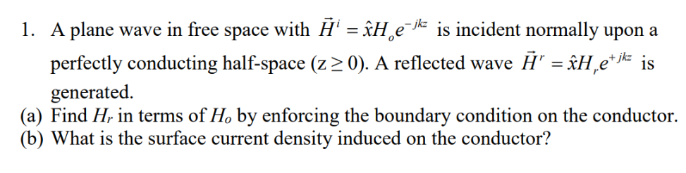 Solved 1. A plane wave in free space with H¹ = îН¸e¯jk is | Chegg.com