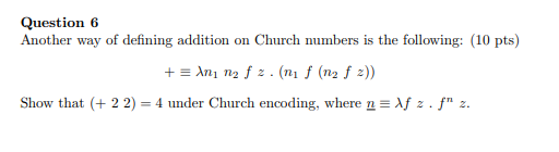 Solved Question 6 Another way of defining addition on Church | Chegg.com
