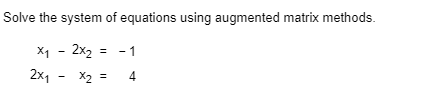 Solved Solve the system of equations using augmented matrix | Chegg.com