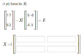 Solved (1 pt) Solve for X1 17 9-8 -X1 M = 11 62 -63 X=1 | Chegg.com
