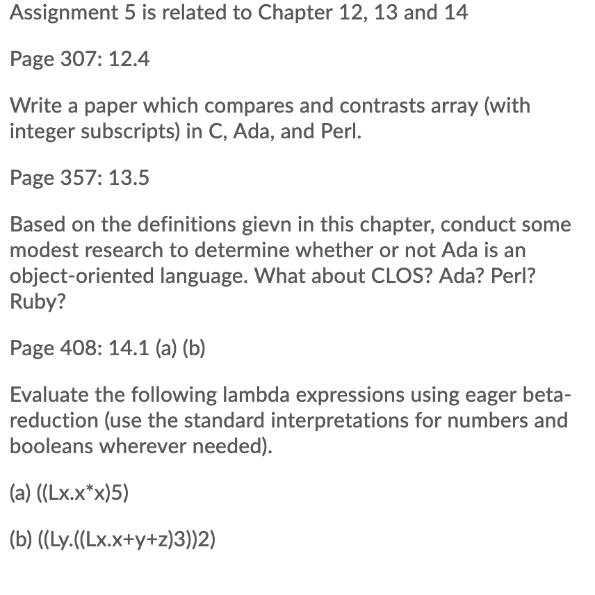 Assignment 5 is related to Chapter 12, 13 and 14 Page 307: 12.4 Write a paper which compares and contrasts array (with intege