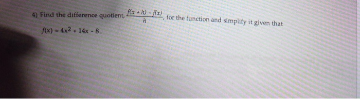 Solved 4) Find the difference quotient,fxh ftx) for the | Chegg.com