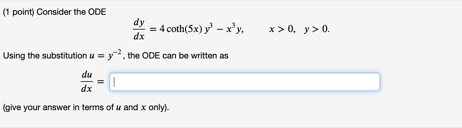 Solved (1 point) Consider the ODE dy = 4 coth(5x) y3 – xy, | Chegg.com