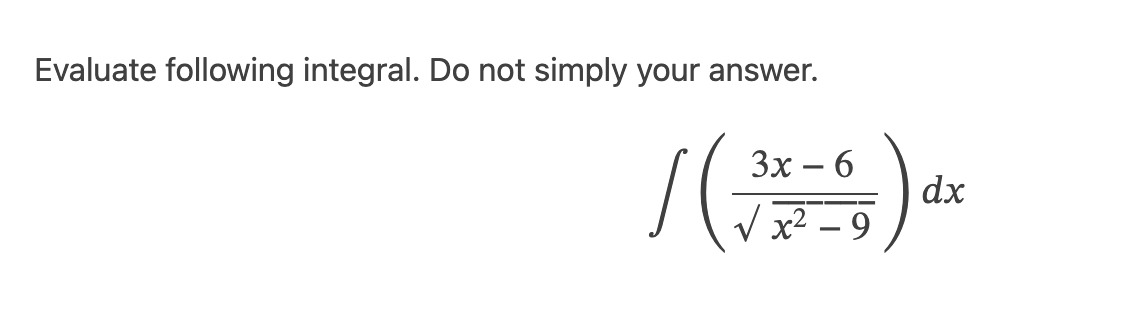 Solved Evaluate following integral. Do not simply your | Chegg.com