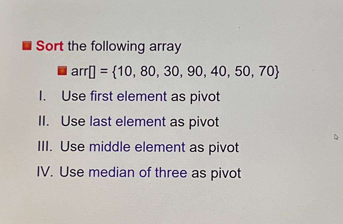 Solved Sort the following array arr[={10,80,30,90,40,50,70} | Chegg.com