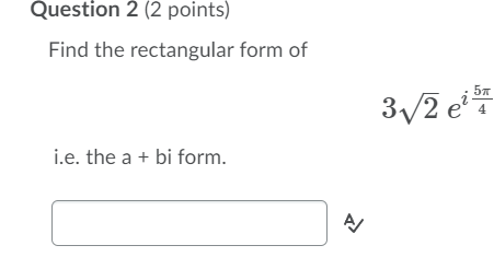 Solved Question 2 (2 points) Find the rectangular form of | Chegg.com