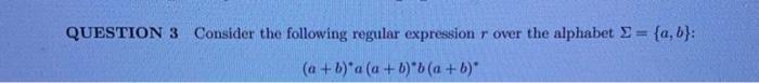 Solved QUESTION 3 Consider The Following Regular Expression | Chegg.com