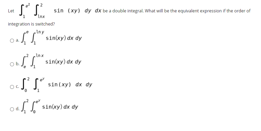 Solved Let sin (xy) dy dx be a double integral. What will be | Chegg.com