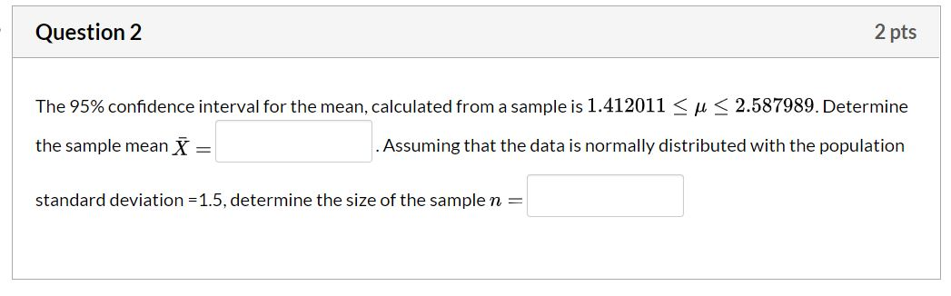 Solved Question 2 2 pts The 95% confidence interval for the | Chegg.com