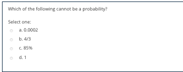 Solved Which Of The Following Cannot Be A Probability? | Chegg.com