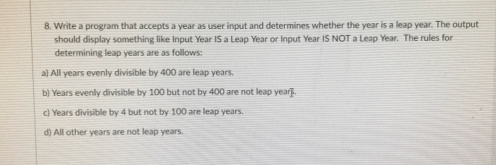 Solved 8. Write a program that accepts a year as user input | Chegg.com