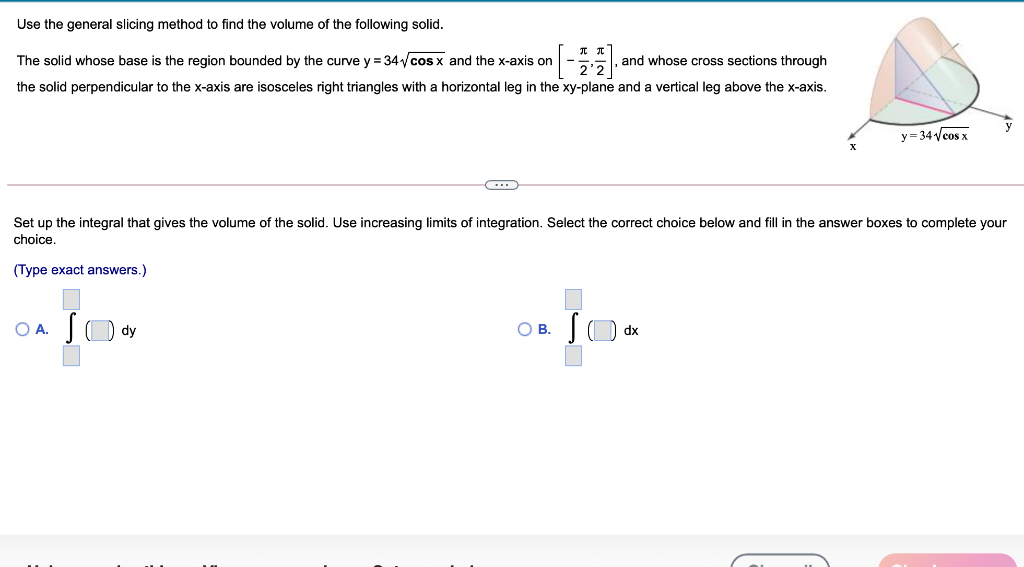 Solved Use The General Slicing Method To Find The Volume Of | Chegg.com