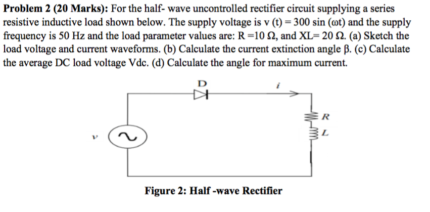 Solved Problem 2 (20 Marks): For the half-wave uncontrolled | Chegg.com