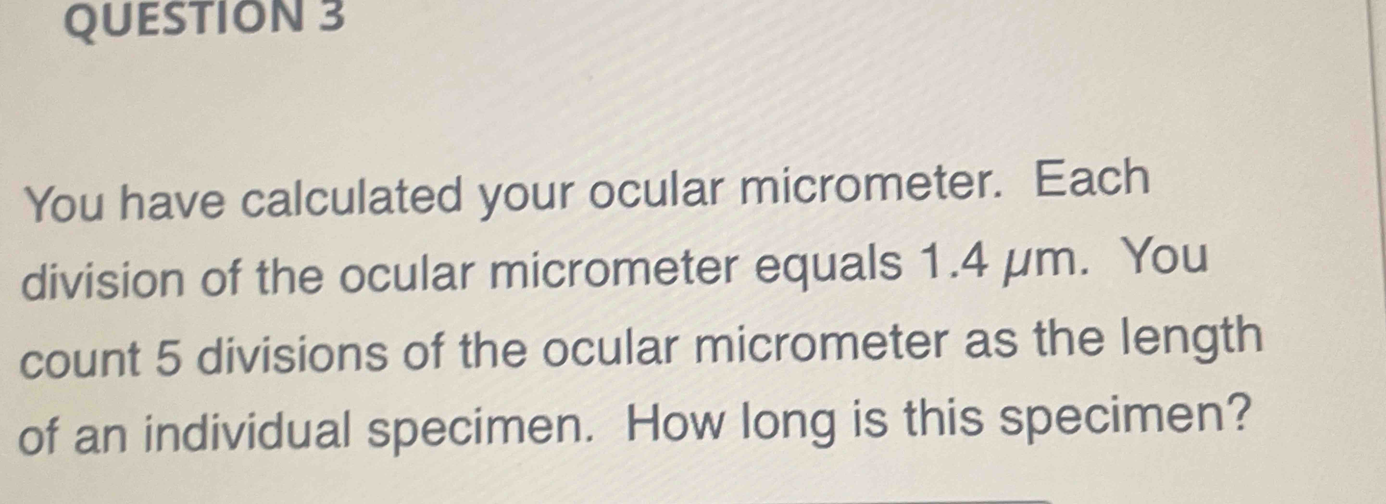 Solved You have calculated your ocular micrometer.