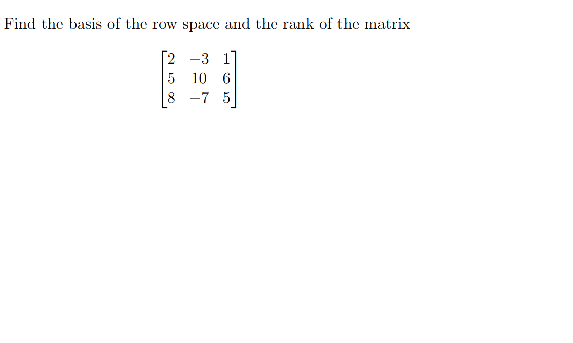 Solved Find the basis of the row space and the rank of the | Chegg.com