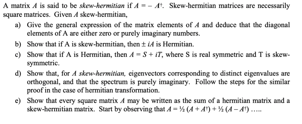 Solved A Matrix A Is Said To Be Skew-hermitian If A = - At. | Chegg.com