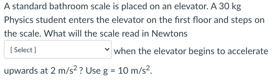 Solved A standard bathroom scale is placed on an elevator. A | Chegg.com
