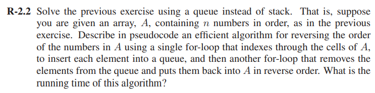 R-2.2 Solve the previous exercise using a queue | Chegg.com