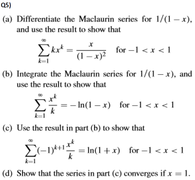 Solved Q5) (a) Differentiate the Maclaurin series for 1/(1 – | Chegg.com