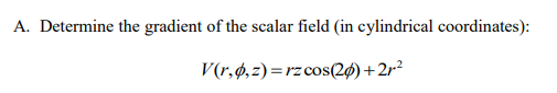 Solved A. Determine the gradient of the scalar field (in | Chegg.com