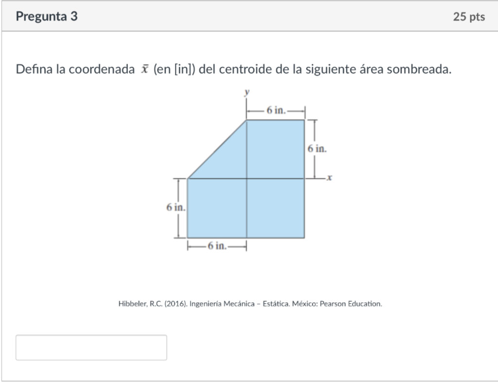 Defina la coordenada \( \bar{x} \) (en [in]) del centroide de la siguiente área sombreada. Hibbeler, R.C. (2016). Ingeniería