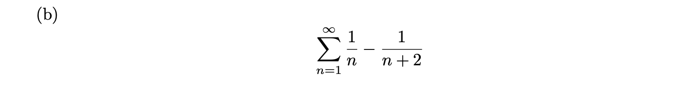 Solved (b) () 1 1 Σ- N N=1 η + 2 | Chegg.com