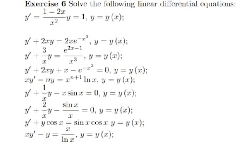 Exercise 6 Solve the following linear differential equations: 1-2.0 y = y = 1, y=y (2); .2 3 e2-1 23 y + 2xy = 2xe-r?, y=y(