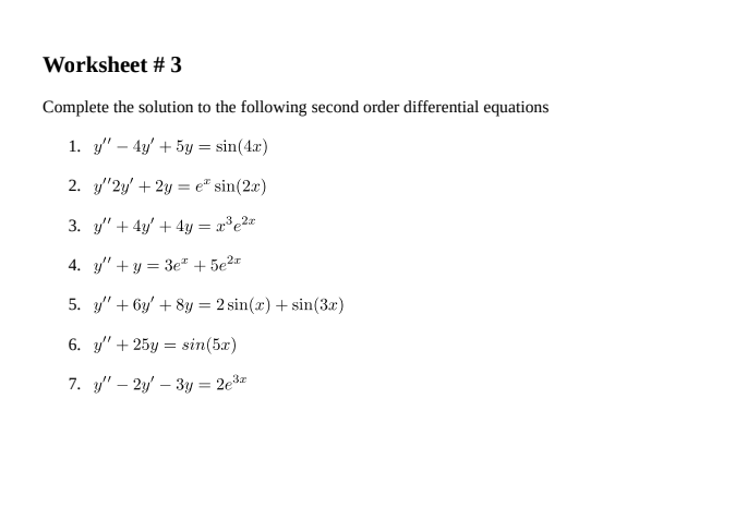 Worksheet #3 Complete the solution to the following second order differential equations 1. y - 4y + 5y = sin(4x) 2. y2y + 2