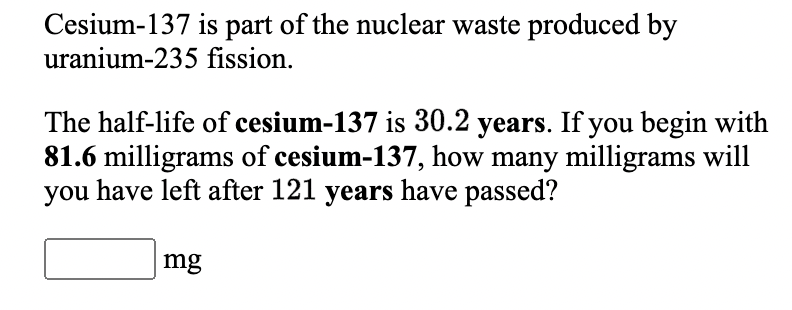 Solved Cesium-137 Is Part Of The Nuclear Waste Produced By | Chegg.com