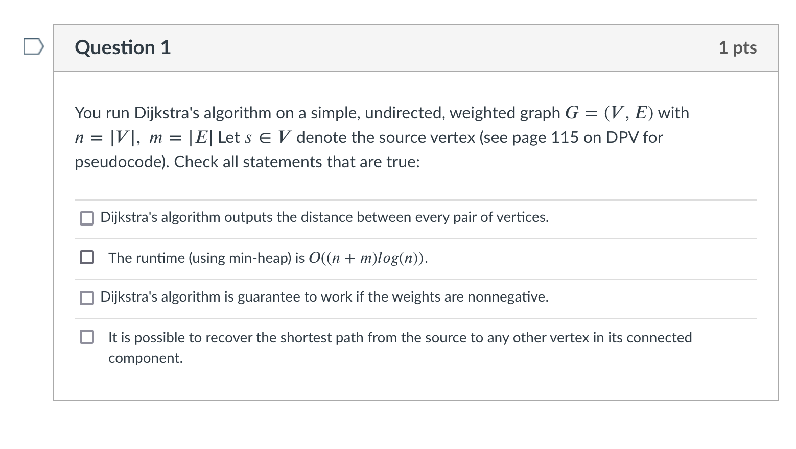 Solved Question 1 1 pts You run Dijkstra's algorithm on a | Chegg.com
