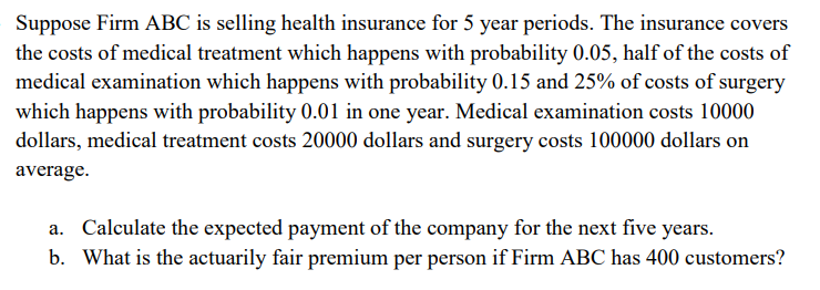 Solved Suppose Firm ABC Is Selling Health Insurance For 5 Chegg solved-suppose-firm-abc-is-selling-health-insurance-for-5-chegg