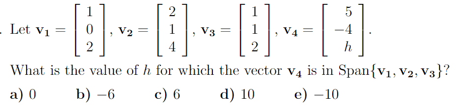 Solved Let v1=⎣⎡102⎦⎤,v2=⎣⎡214⎦⎤,v3=⎣⎡112⎦⎤,v4=⎣⎡5−4h⎦⎤ What | Chegg.com
