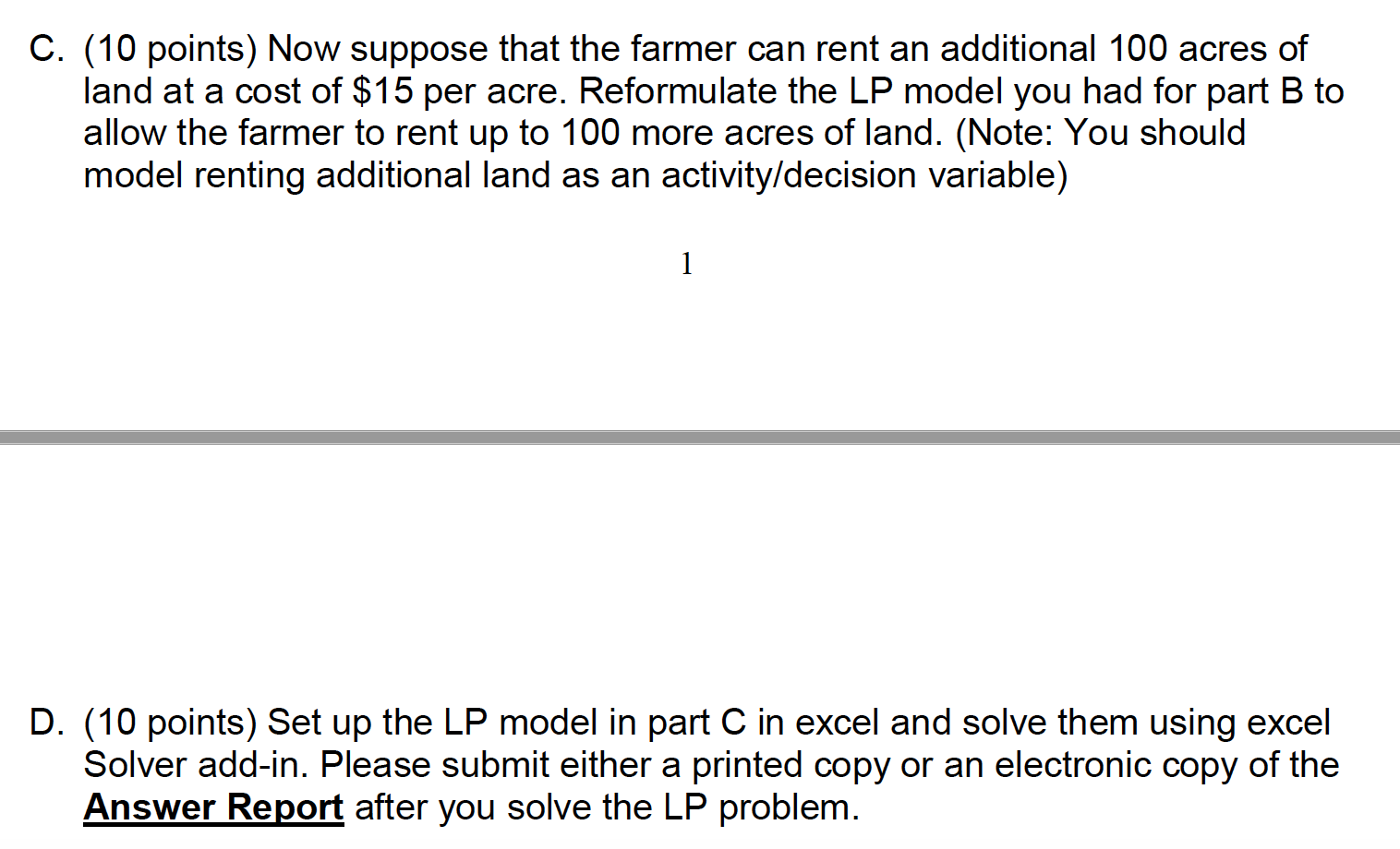 C. (10 points) now suppose that the farmer can rent an additional 100 acres of land at a cost of $15 per acre. reformulate th