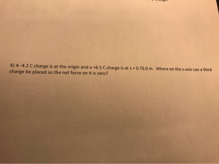 Solved 4) A -4.2 C charge is at the origin and a +6.5 C | Chegg.com