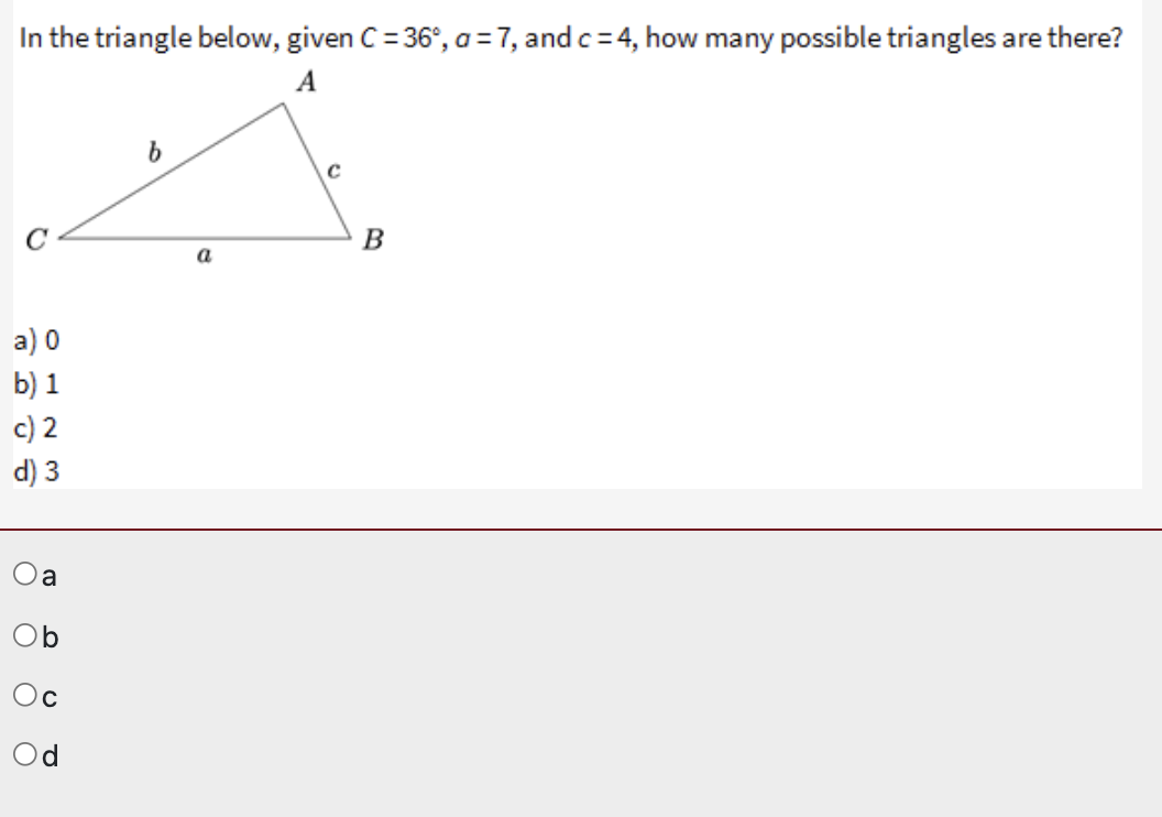 Solved In the triangle below, given C=36∘,a=7, and c=4, how