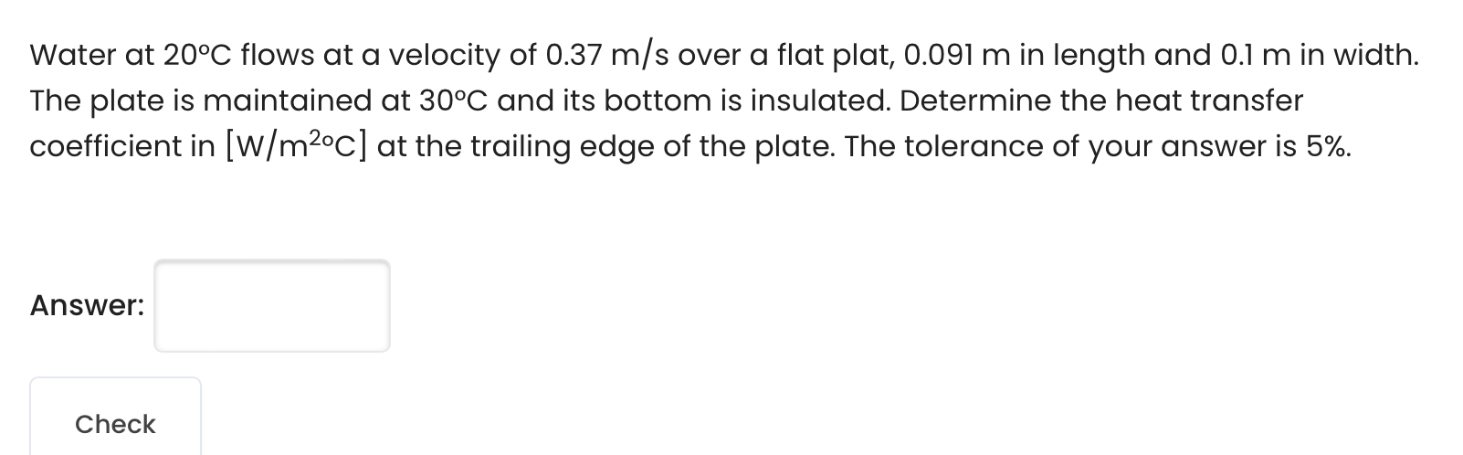 Solved Water at 20∘C flows at a velocity of 0.37 m/s over a | Chegg.com