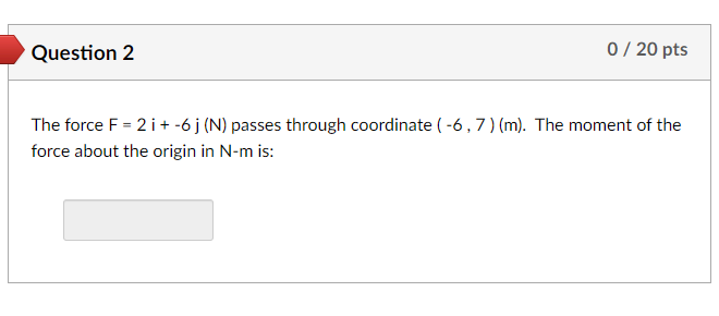 Solved The Force F=2i+−6j(N) Passes Through Coordinate | Chegg.com