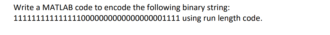 Solved Write a MATLAB code to encode the following binary | Chegg.com