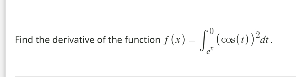 Solved F(x)=∫ex0(cos(t))2dt 