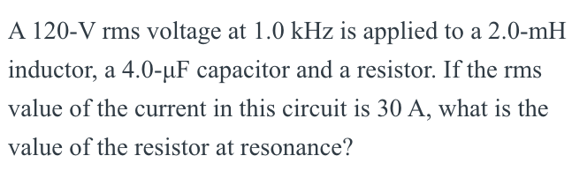 Solved A 120-V rms voltage at 1.0 kHz is applied to a 2.0-mH | Chegg.com