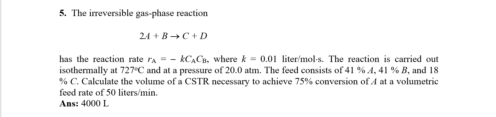 Solved 5. The irreversible gas-phase reaction 2A + B + C + D | Chegg.com