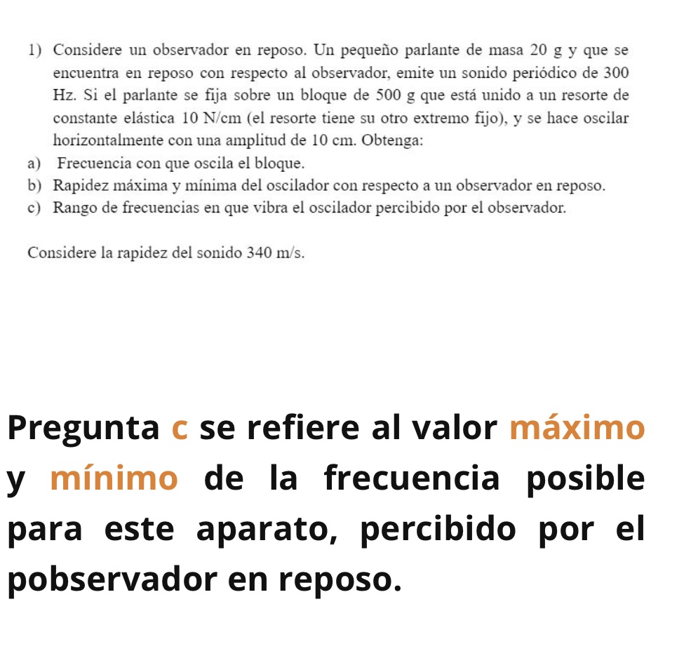 1) Considere un observador en reposo. Un pequeño parlante de masa \( 20 \mathrm{~g} \mathrm{y} \) que se encuentra en reposo