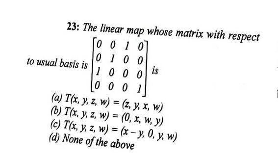 Solved 23: The linear map whose matrix with respect Го о 10 | Chegg.com