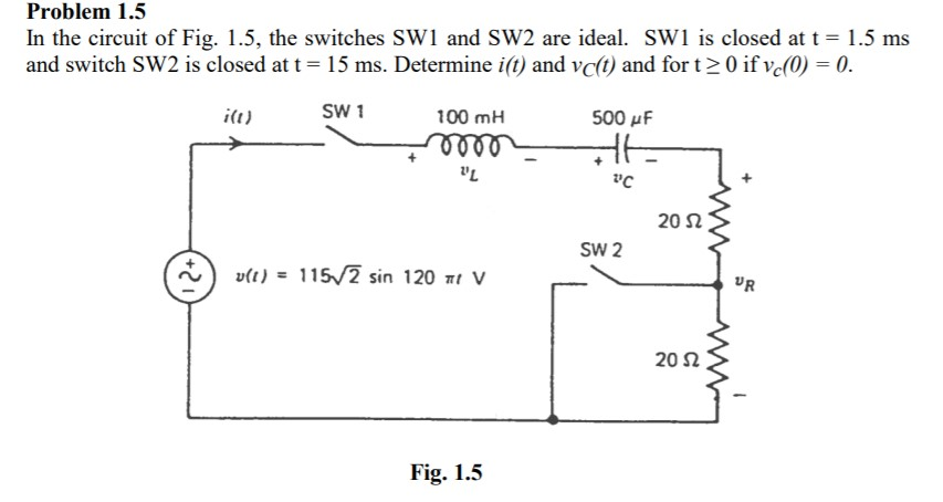 Solved Problem 1.5 In the circuit of Fig. 1.5, the switches | Chegg.com
