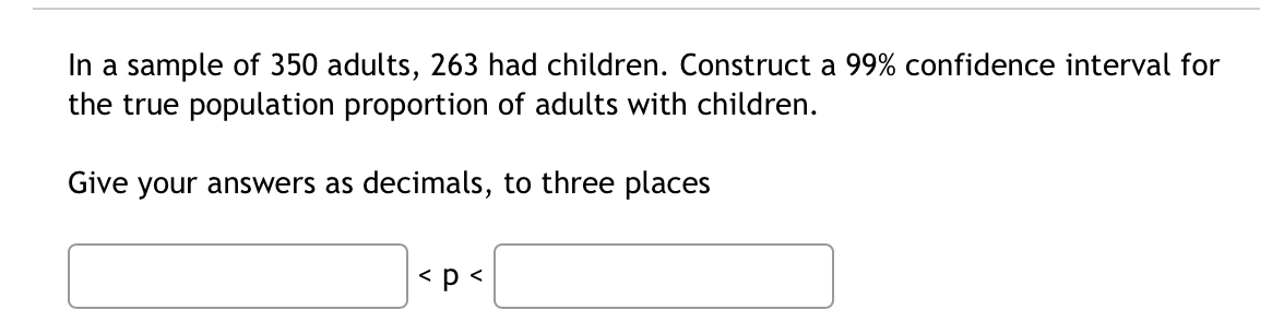 Solved In a sample of 350 adults, 263 had children. | Chegg.com