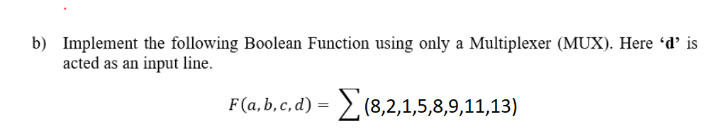 Solved B) Implement The Following Boolean Function Using | Chegg.com