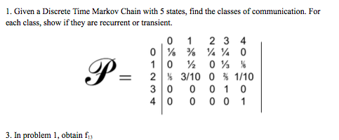 Solved 1. Given a Discrete Time Markov Chain with 5 states, | Chegg.com